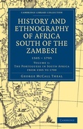 Cover: History and Ethnography of Africa South of the Zambesi, from the Settlement of the Portuguese at Sofala in September 1505 to the Conquest of the Cape Colony by the British in September 1795 - Cambridge University Press