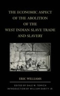Cover: The Economic Aspect of the Abolition of the West Indian Slave Trade and Slavery - Rowman & Littlefield Publishers