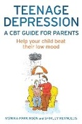 Cover: Teenage Depression - A CBT Guide for Parents - Robinson