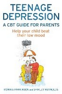 Enlarge image Cover: Teenage Depression - A CBT Guide for Parents - Robinson