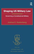 Cover: Shaping US Military Law - Routledge