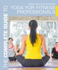 Abbildung von: The Complete Guide to Yoga for Fitness Professionals - Bloomsbury Sport