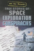 Cover: True Stories of Space Exploration Conspiracies - Rosen Young Adult