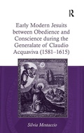 Cover: Early Modern Jesuits between Obedience and Conscience during the Generalate of Claudio Acquaviva (1581-1615) - Routledge
