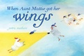 Cover: When Aunt Mattie Got Her Wings - Beach Lane Books