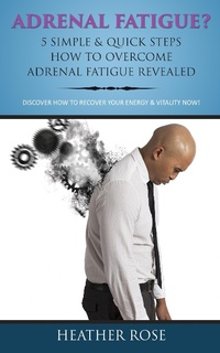 Enlarge image Cover: Adrenal Fatigue ? : 5 Simple & Quick Steps How To Overcome Adrenal Fatigue Revealed: Discover How To Recover Your Energy & Vitality Now ! - Speedy Publishing Books