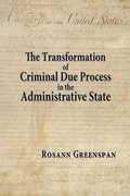 Cover: The Transformation of Criminal Due Process in the Administrative State - Quid Pro LLC
