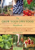 Cover: The Grow Your Own Food Handbook - Skyhorse Publishing