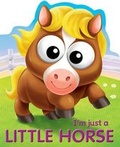 Cover: I'm Just a Little Horse - Imagine That Publishing Ltd