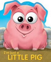 Enlarge image Cover: I'm Just a Little Pig - Imagine That Publishing Ltd