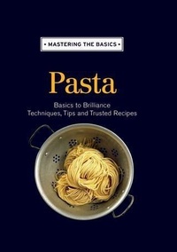 Abbildung von: Mastering the Basics: Pasta - Murdoch Books