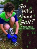 Cover: So What about Soil? - Rourke Educational Media