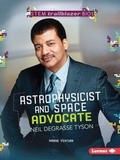 Cover: Astrophysicist and Space Advocate Neil deGrasse Tyson - Lerner Publications Co ,U.S.