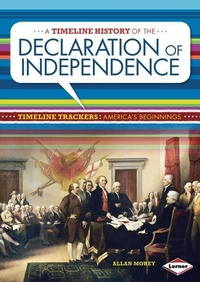 Enlarge image Cover: A Timeline History of the Declaration of Independence - Lerner Publishing Group