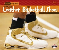 Abbildung von: From Leather to Basketball Shoes - Lerner Publishing Group