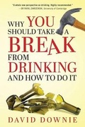 Cover: Why You Should Take A Break From Drinking And How to do it - Blue Peg Publishing