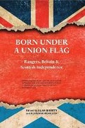 Cover: Born Under a Union Flag - Luath Press Ltd