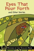 Cover: Eyes That Pour Forth and Other Stories - Tuscany Press