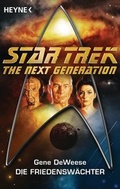 Cover: Star Trek - The Next Generation: Die Friedensw&auml;chter - Heyne
