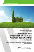 Cover: Automation and Optimization from an Aeration Tank Control System - AV Akademikerverlag