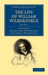 Abbildung von: The Life of William Wilberforce: Volume 2 - Cambridge University Press
