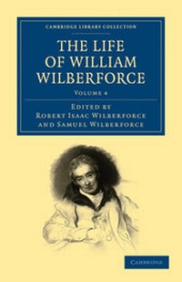 Abbildung von: The Life of William Wilberforce: Volume 4 - Cambridge University Press