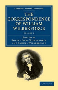 Abbildung von: The Correspondence of William Wilberforce: Volume 2 - Cambridge University Press