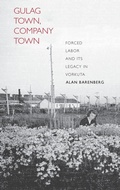 Cover: Gulag Town, Company Town - Yale University Press