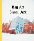 Cover: Big Art / Small Art - Thames & Hudson Ltd