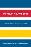 Cover: The Media Welfare State - The University of Michigan Press