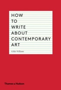 Cover: How to Write About Contemporary Art - Thames & Hudson Ltd