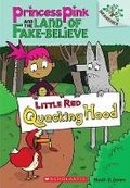 Cover: Little Red Quacking Hood: A Branches Book (Princess Pink and the Land of Fake-Believe #2) - Scholastic US