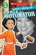 Cover: When I Grow Up: Sonia Sotomayor (Scholastic Reader, Level 3) - Scholastic US