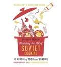 Cover: Mastering the Art of Soviet Cooking - Random House Audio Publishing Group