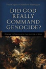 Cover: Did God Really Command Genocide? - Coming to Terms with the Justice of God - Baker Books, a division of Baker Publishing Group