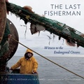 Cover: Last Fisherman: Witness to the Engangered Oceans - Abbeville Press Inc.,U.S.