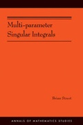Cover: Multi-parameter Singular Integrals, Volume I - Princeton University Press