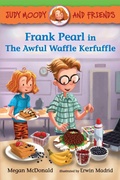 Cover: Judy Moody and Friends: Frank Pearl in The Awful Waffle Kerfuffle - Candlewick Press,U.S.
