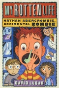 Cover: My Rotten Life (Nathan Abercrombie, Accidental Zombie 1) - Tor Books