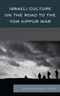 Cover: Israeli Culture on the Road to the Yom Kippur War - Lexington Books