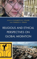 Cover: Religious and Ethical Perspectives on Global Migration - Lexington Books