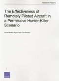 Cover: The Effectiveness of Remotely Piloted Aircraft in a Permissive Hunter-Killer Scenario - RAND