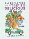 Cover: Alice Waters and the Trip to Delicious - Readers to Eaters