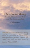 Cover: The Human Being the Mind Consciousness Body and the Emotional Body - Balboa Press