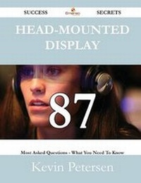 Enlarge image Cover: Head-Mounted Display 87 Success Secrets - 87 Most Asked Questions on Head-Mounted Display - What You Need to Know - Emereo Publishing