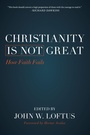 Cover: Christianity Is Not Great - Prometheus Books