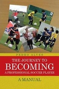 Cover: The Journey to Becoming a Professional Soccer Player - iUniverse