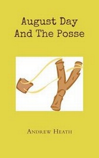 Enlarge image Cover: August Day and the Posse - AUTHORHOUSE