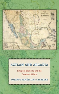 Abbildung von: Aztlan and Arcadia - New York University Press