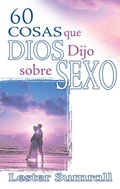 Cover: 60 Cosas Que Dios Dijo Sobre Sexo - Whitaker House